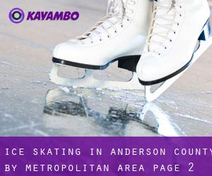 Ice Skating in Anderson County by metropolitan area - page 2