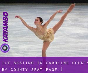 Ice Skating in Caroline County by county seat - page 1