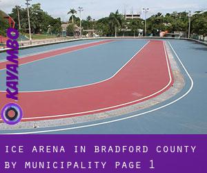 Ice Arena in Bradford County by municipality - page 1