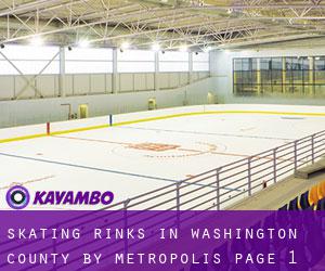 Skating Rinks in Washington County by metropolis - page 1