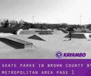Skate Parks in Brown County by metropolitan area - page 1