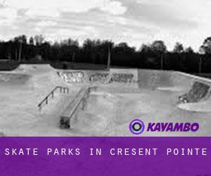 Skate Parks in Cresent Pointe