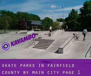 Skate Parks in Fairfield County by main city - page 1