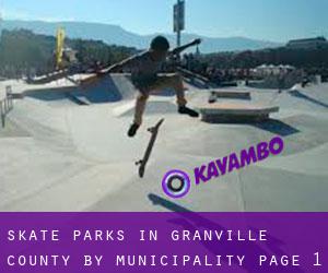 Skate Parks in Granville County by municipality - page 1