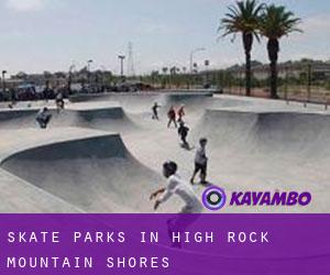Skate Parks in High Rock Mountain Shores