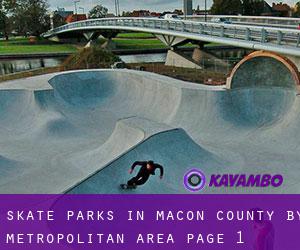 Skate Parks in Macon County by metropolitan area - page 1
