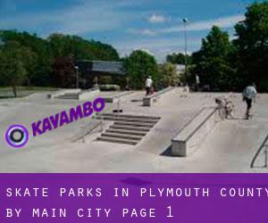Skate Parks in Plymouth County by main city - page 1