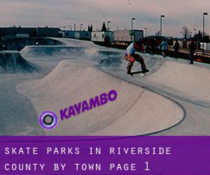 Skate Parks in Riverside County by town - page 1