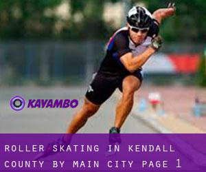 Roller Skating in Kendall County by main city - page 1