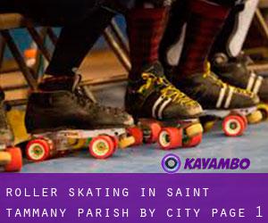 Roller Skating in Saint Tammany Parish by city - page 1