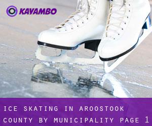 Ice Skating in Aroostook County by municipality - page 1