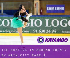 Ice Skating in Morgan County by main city - page 1