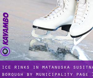 Ice Rinks in Matanuska-Susitna Borough by municipality - page 1