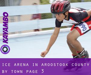 Ice Arena in Aroostook County by town - page 3