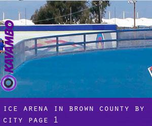 Ice Arena in Brown County by city - page 1