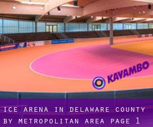 Ice Arena in Delaware County by metropolitan area - page 1