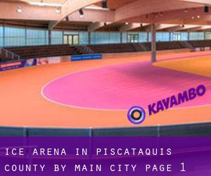 Ice Arena in Piscataquis County by main city - page 1