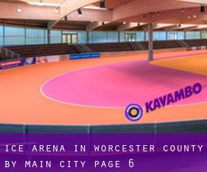 Ice Arena in Worcester County by main city - page 6