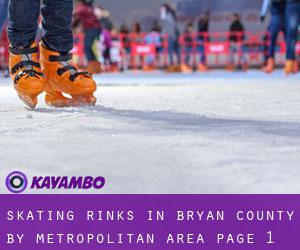 Skating Rinks in Bryan County by metropolitan area - page 1