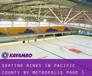 Skating Rinks in Pacific County by metropolis - page 1