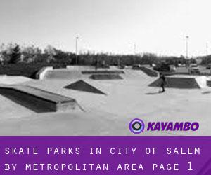 Skate Parks in City of Salem by metropolitan area - page 1
