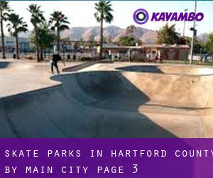 Skate Parks in Hartford County by main city - page 3