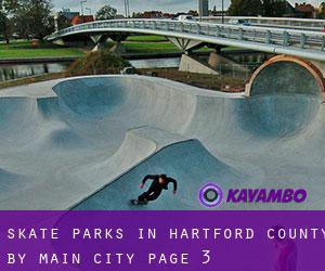 Skate Parks in Hartford County by main city - page 3