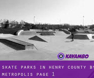 Skate Parks in Henry County by metropolis - page 1