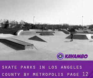 Skate Parks in Los Angeles County by metropolis - page 12