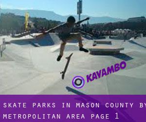 Skate Parks in Mason County by metropolitan area - page 1