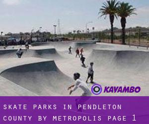 Skate Parks in Pendleton County by metropolis - page 1