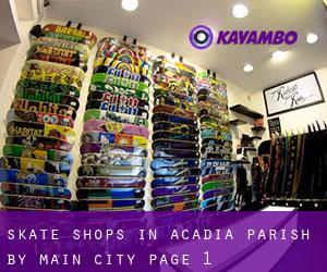 Skate Shops in Acadia Parish by main city - page 1