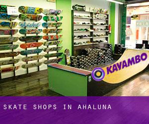 Skate Shops in Ahaluna