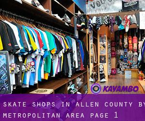 Skate Shops in Allen County by metropolitan area - page 1