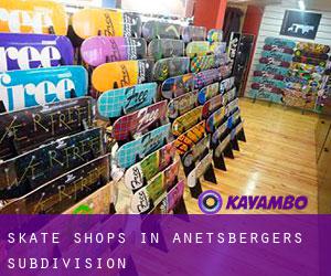 Skate Shops in Anetsberger's Subdivision
