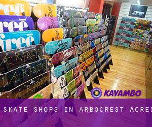 Skate Shops in Arbocrest Acres