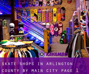 Skate Shops in Arlington County by main city - page 1