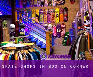 Skate Shops in Boston Corner