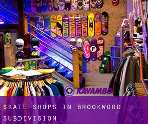 Skate Shops in Brookwood Subdivision