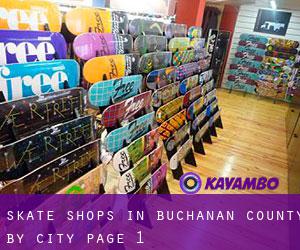 Skate Shops in Buchanan County by city - page 1
