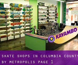 Skate Shops in Columbia County by metropolis - page 1