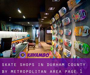 Skate Shops in Durham County by metropolitan area - page 1