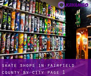 Skate Shops in Fairfield County by city - page 1