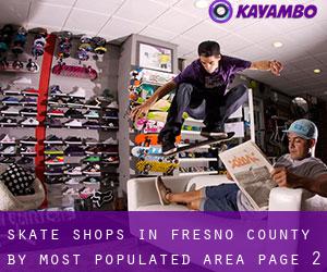 Skate Shops in Fresno County by most populated area - page 2