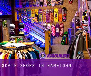 Skate Shops in Hametown