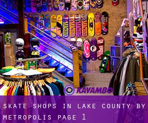 Skate Shops in Lake County by metropolis - page 1