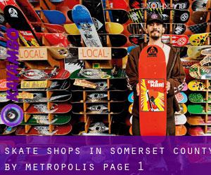 Skate Shops in Somerset County by metropolis - page 1
