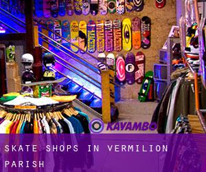 Skate Shops in Vermilion Parish