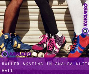 Roller Skating in Analea White Hall