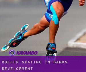 Roller Skating in Banks Development